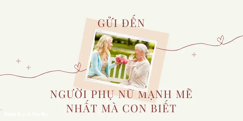 Gửi đến Mẹ người phụ nữ mạnh mẽ nhất mà con biết.